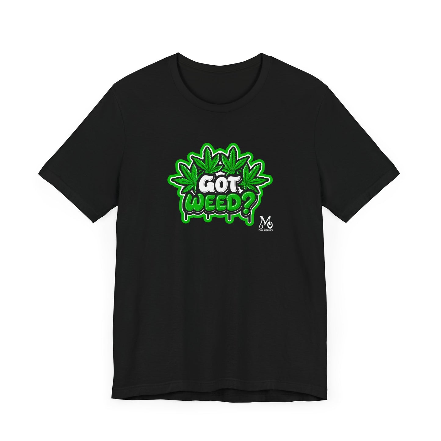 Got Weed - T-shirt