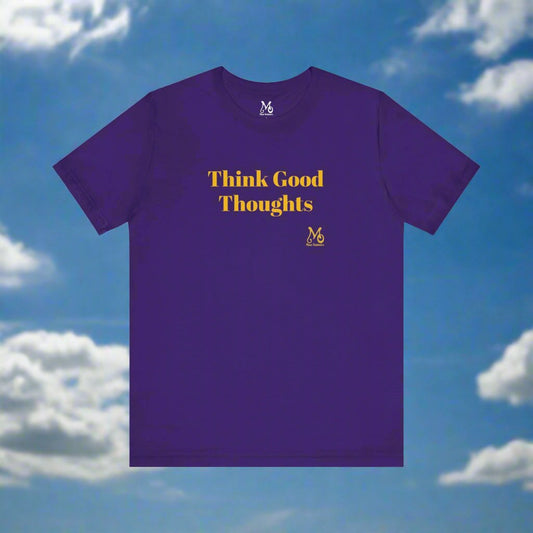 Think Good Thoughts - T-shirt